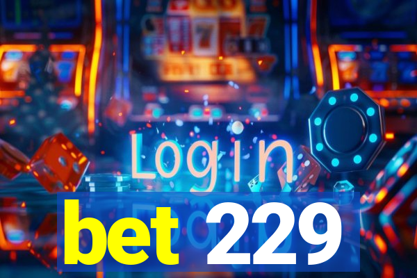 bet 229
